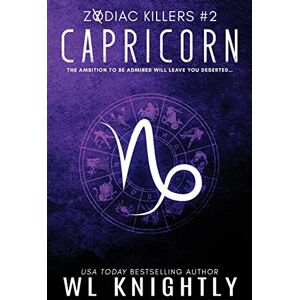 Knightly, WL Capricorn: Zodiac Killers #2: Volume 3 (The Zodiac Killer) Knightly, WL Capricorn: Zodiac Killers #2: Volume 3 (The Zodiac Killer)