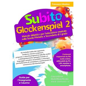 Gibellino Prof, Francesco Subito Glockenspiel vol. 2: Metodo didattico per l'educazione musicale nella Scuola Primaria e Secondaria di I grado Gibellino Prof, Francesco Subito Glockenspiel vol. 2: Metodo didattico per l'educazione musicale nella Scuola Primaria e Secondaria di I grado