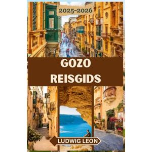 LEON, LUDWIG GOZO REISGIDS 2025-2026: Een zielloze gids voor Gozo: verborgen hoekjes, rustige dagen en authentiek eilandleven op Malta's zustereiland LEON, LUDWIG GOZO REISGIDS 2025-2026: Een zielloze gids voor Gozo: verborgen hoekjes, rustige dagen en authentiek eilandleven op Malta's zustereiland