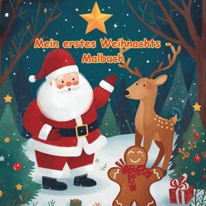 Sariözüm, Aysegül Mein erstes Weihnachts Malbuch: Weihnachtsfreude zum Ausmalen – 102 Seiten voller Magie und Spaß für Kinder Sariözüm, Aysegül Mein erstes Weihnachts Malbuch: Weihnachtsfreude zum Ausmalen – 102 Seiten voller Magie und Spaß für Kinder