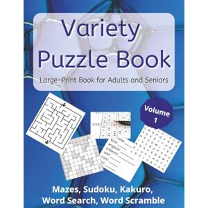 Word Search Books, TS Variety Puzzle Book For Adults: 400 Large-Print Puzzles Word Search, Sudoku, Word Scramble, Kakuro, Mazes Word Search Books, TS Variety Puzzle Book For Adults: 400 Large-Print Puzzles Word Search, Sudoku, Word Scramble, Kakuro, Mazes