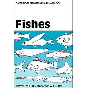 Wheeler, Alwyne Fishes (Cambridge Manuals in Archaeology) Wheeler, Alwyne Fishes (Cambridge Manuals in Archaeology)