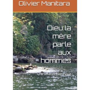 Manitara, Olivier Dieu la mère parle aux hommes: Une alliance historique: 9 Manitara, Olivier Dieu la mère parle aux hommes: Une alliance historique: 9