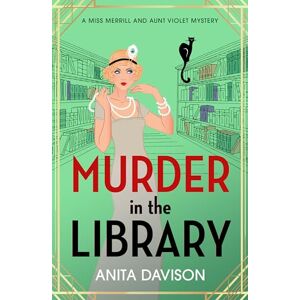 Davison, Anita Murder in the Library: A completely addictive historical cozy mystery series (Miss Merrill and Aunt Violet Mysteries, 2) Davison, Anita Murder in the Library: A completely addictive historical cozy mystery series (Miss Merrill and Aunt Violet Mysteries, 2)