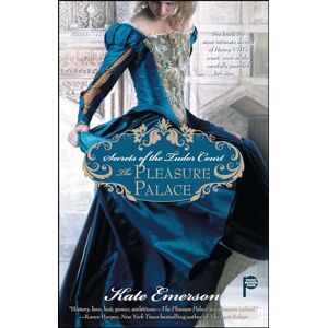 Emerson, Kate Secrets of the Tudor Court: The Pleasure Palace: The Pleasure Palace Emerson, Kate Secrets of the Tudor Court: The Pleasure Palace: The Pleasure Palace