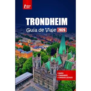 Hale, Carson TRONDHEIM Guía de viaje 2026: Explora la ciudad histórica de Noruega con recorridos por los fiordos, comida local, rutas de senderismo y aventuras en la aurora boreal Hale, Carson TRONDHEIM Guía de viaje 2026: Explora la ciudad histórica de Noruega con recorridos por los fiordos, comida local, rutas de senderismo y aventuras en la aurora boreal