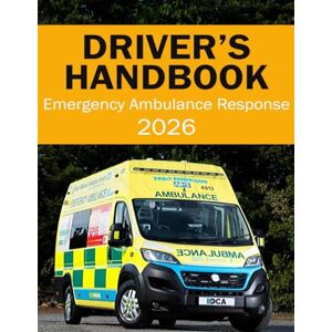 Press, Suburban Emergency Ambulance Response Driver Handbook Roadcraft Emergency Drivers Handbook: 6 (UK Automotive Serie) Press, Suburban Emergency Ambulance Response Driver Handbook Roadcraft Emergency Drivers Handbook: 6 (UK Automotive Serie)
