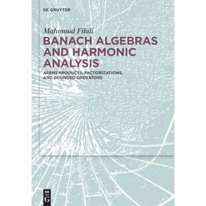 Banach Algebras and Harmonic Analysis: Arens Products, Factorizations, and Bounded Operators Banach Algebras and Harmonic Analysis: Arens Products, Factorizations, and Bounded Operators