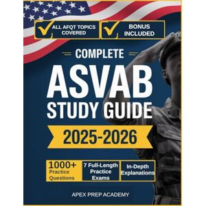 ACADEMY, APEX PREP COMPLETE ASVAB STUDY GUIDE 2025-2026: Your All-in-One Test Prep: 7 Full-Length Practice Exams, 1000+ Questions, Detailed Explanations & Score-Boosting Strategies ACADEMY, APEX PREP COMPLETE ASVAB STUDY GUIDE 2025-2026: Your All-in-One Test Prep: 7 Full-Length Practice Exams, 1000+ Questions, Detailed Explanations & Score-Boosting Strategies