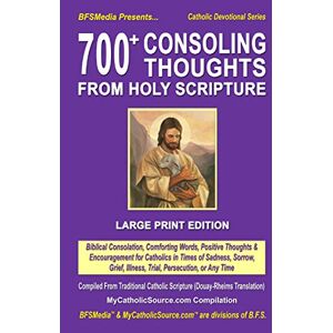 Compilation, MyCatholicSource 700+ Consoling Thoughts From Holy Scripture: Biblical Consolation, Comforting Words, Positive Thoughts & Encouragement for Catholics in Times of ... or Any Time (Catholic Devotional Series) Compilation, MyCatholicSource 700+ Consoling Thoughts From Holy Scripture: Biblical Consolation, Comforting Words, Positive Thoughts & Encouragement for Catholics in Times of ... or Any Time (Catholic Devotional Series)