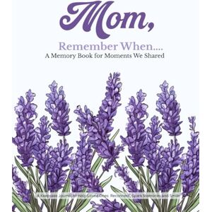 Adams, Jan Mom, Remember When..... A Memory Book for Moments We Shared: A Keepsake Journal to Help Loved Ones Reconnect, Spark Memories and Smile Adams, Jan Mom, Remember When..... A Memory Book for Moments We Shared: A Keepsake Journal to Help Loved Ones Reconnect, Spark Memories and Smile