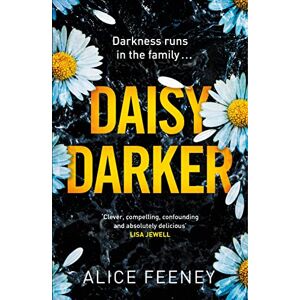 Feeney, Alice Daisy Darker: A Gripping Psychological Thriller With a Killer Ending You'll Never Forget Feeney, Alice Daisy Darker: A Gripping Psychological Thriller With a Killer Ending You'll Never Forget