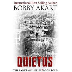 Akart, Bobby Pandemic: Quietus: A Post-Apocalyptic Medical Thriller Fiction Series: Volume 4 (The Pandemic Series) Akart, Bobby Pandemic: Quietus: A Post-Apocalyptic Medical Thriller Fiction Series: Volume 4 (The Pandemic Series)