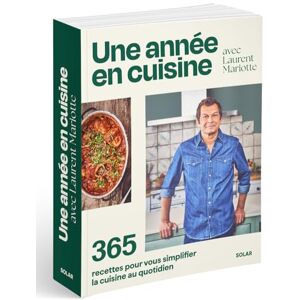 Mariotte, Laurent Une année en cuisine avec Laurent Mariotte 365 recettes pour vous simplifier la cuisine au quotidien Mariotte, Laurent Une année en cuisine avec Laurent Mariotte 365 recettes pour vous simplifier la cuisine au quotidien