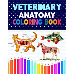 Publication, Donnaniczell Veterinary Anatomy Coloring Book: Dog Cat Horse Frog Bird Anatomy Coloring Book. Perfect gift For All Ages Kids 4, 5, 6, 7, 8, 9 & 10. Vet tech ... Veterinary & Zoology Anatomy Coloring Book. Publication, Donnaniczell Veterinary Anatomy Coloring Book: Dog Cat Horse Frog Bird Anatomy Coloring Book. Perfect gift For All Ages Kids 4, 5, 6, 7, 8, 9 & 10. Vet tech ... Veterinary & Zoology Anatomy Coloring Book.