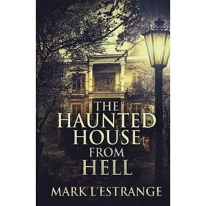 L'Estrange, Mark The Haunted House From Hell L'Estrange, Mark The Haunted House From Hell
