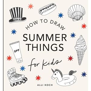Alli Koch Summer Things: How to Draw Books for Kids featuring Beach Fun, Summer Camp, Picnics, and More (How to Draw for Kids Series) Alli Koch Summer Things: How to Draw Books for Kids featuring Beach Fun, Summer Camp, Picnics, and More (How to Draw for Kids Series)