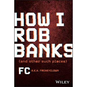 Barker How I Rob Banks: And Other Such Places Barker How I Rob Banks: And Other Such Places