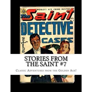 Buchko, Richard Stories From The Saint #7: Classic Adventures from the Golden Age Buchko, Richard Stories From The Saint #7: Classic Adventures from the Golden Age
