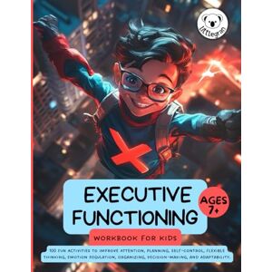Littlegran Executive Functioning Workbook for Kids: 100 Fun Activities to Improve Attention, Planning, Self-Control, Flexible Thinking, Emotion Regulation, Organizing, Decision-Making, and Adaptability. Littlegran Executive Functioning Workbook for Kids: 100 Fun Activities to Improve Attention, Planning, Self-Control, Flexible Thinking, Emotion Regulation, Organizing, Decision-Making, and Adaptability.