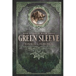Fordyce, Joshua L. Green Sleeve: Arms of Malar: Book 2 Fordyce, Joshua L. Green Sleeve: Arms of Malar: Book 2