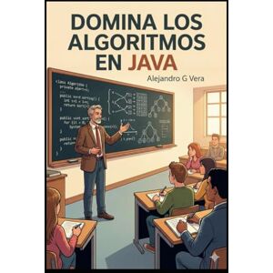Vera, Alejandro Gonzalo Domina los algoritmos en Java Vera, Alejandro Gonzalo Domina los algoritmos en Java