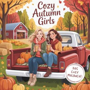 lotje, little Cozy Autumn Girls – Cozy Fall Coloring Book for Teens & Adults: Hygge-Herbstmomente zum Ausmalen – voller Freundschaft, Kürbisse & Cozy Vibes lotje, little Cozy Autumn Girls – Cozy Fall Coloring Book for Teens & Adults: Hygge-Herbstmomente zum Ausmalen – voller Freundschaft, Kürbisse & Cozy Vibes