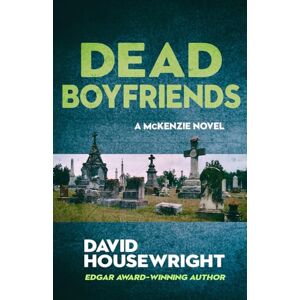 Housewright, David Dead Boyfriends: A McKenzie Novel: 4 Housewright, David Dead Boyfriends: A McKenzie Novel: 4