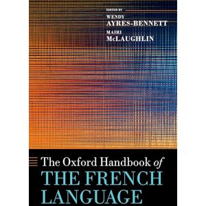 The Oxford Handbook of the French Language (Oxford Handbooks) The Oxford Handbook of the French Language (Oxford Handbooks)
