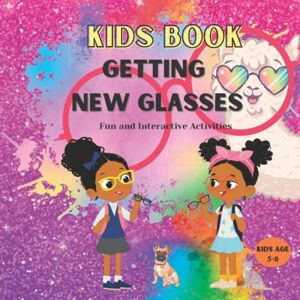 Creative Labs Kids Book Getting New Glasses. Fun and Interactive Activity Book for Ages 5-8: Children Who Need Glasses. Visit to the Eye Doctor and First Pair of ... First Experience Child Vision Care Creative Labs Kids Book Getting New Glasses. Fun and Interactive Activity Book for Ages 5-8: Children Who Need Glasses. Visit to the Eye Doctor and First Pair of ... First Experience Child Vision Care