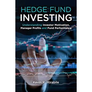 BookBaby Hedge Fund Investing: Understanding Investor Motivation, Manager Profits and Fund Performance, Third Edition BookBaby Hedge Fund Investing: Understanding Investor Motivation, Manager Profits and Fund Performance, Third Edition
