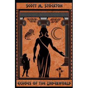 Scott Echoes of the Underworld (Olympiodoros Mysteries Series) Scott Echoes of the Underworld (Olympiodoros Mysteries Series)