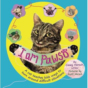 Hersch, Casey I Am Pawso: A Cat Teaches Kids Ways To Turn Around Difficult Situations: Colorful mental health kids book. Get confident ages 3-10. Cats that teach practical tools. Psychotherapist recommended book. Hersch, Casey I Am Pawso: A Cat Teaches Kids Ways To Turn Around Difficult Situations: Colorful mental health kids book. Get confident ages 3-10. Cats that teach practical tools. Psychotherapist recommended book.