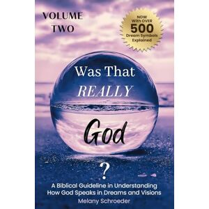 Schroeder, Melany Was That Really God?: A Biblical Guideline in Understanding How God Speaks in Dreams and Visions Schroeder, Melany Was That Really God?: A Biblical Guideline in Understanding How God Speaks in Dreams and Visions