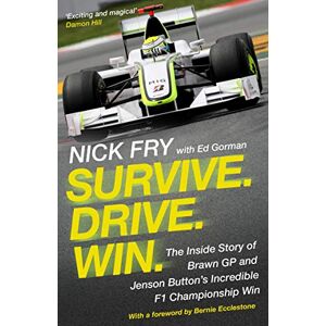 Fry, Nick Survive. Drive. Win.: The Inside Story of Brawn GP and Jenson Button's Incredible F1 Championship Win Fry, Nick Survive. Drive. Win.: The Inside Story of Brawn GP and Jenson Button's Incredible F1 Championship Win