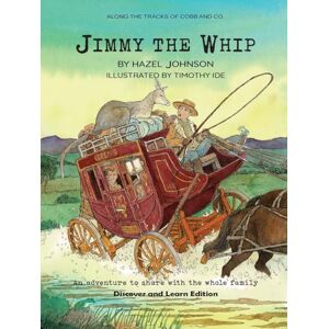 Johnson, Hazel T Along the tracks of Cobb and Co. Jimmy the Whip (Discover and Learn Edition) Johnson, Hazel T Along the tracks of Cobb and Co. Jimmy the Whip (Discover and Learn Edition)
