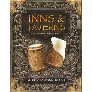 Navarre, Narcisse Inns and Taverns for Game Masters: Big City Taverns Book I, Containing 6 Unique and Customizable Big City Taverns for your DnD Tabletop Role-Playing ... Big City Taverns Book I (Inns & Taverns) Navarre, Narcisse Inns and Taverns for Game Masters: Big City Taverns Book I, Containing 6 Unique and Customizable Big City Taverns for your DnD Tabletop Role-Playing ... Big City Taverns Book I (Inns & Taverns)