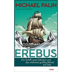 Palin, Michael Erebus: Ein Schiff, zwei Fahrten und das weltweit größte Rätsel auf See Palin, Michael Erebus: Ein Schiff, zwei Fahrten und das weltweit größte Rätsel auf See