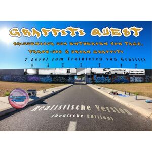 Buczko, Tomasz Graffiti Quest: Skizzenbuch zum Entwerfen von Tags, Throw-ups & Urban Graffiti – Realistische Version (Deutsche Edition) Buczko, Tomasz Graffiti Quest: Skizzenbuch zum Entwerfen von Tags, Throw-ups & Urban Graffiti – Realistische Version (Deutsche Edition)