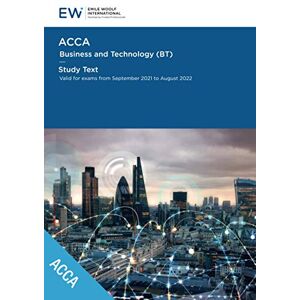 Emile Woolf International ACCA Business Technology (BT) Study Text 2021-22 (ACCA 2021-22) Emile Woolf International ACCA Business Technology (BT) Study Text 2021-22 (ACCA 2021-22)