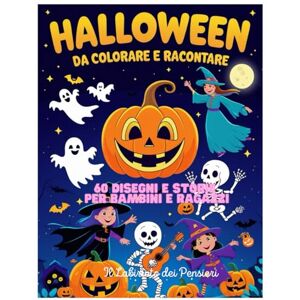 dei Pensieri, Il Labirinto Halloween da Colorare e Raccontare: 60 Disegni e 60 Storie per Bambini e Ragazzi Un libro speciale per vivere la magia di Halloween dei Pensieri, Il Labirinto Halloween da Colorare e Raccontare: 60 Disegni e 60 Storie per Bambini e Ragazzi Un libro speciale per vivere la magia di Halloween