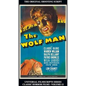 Riley, Philip The Wolf Man (Universal Filmscript Series): Universal Filmscripts Series Classic Horror Films, Vol. 12 Riley, Philip The Wolf Man (Universal Filmscript Series): Universal Filmscripts Series Classic Horror Films, Vol. 12