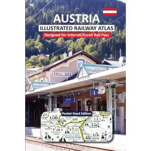 Ross, Caty AUSTRIA ILLUSTRATED RAILWAY ATLAS Designed for Interrail/Eurail Rail Pass: Pocket Sized Edition Ross, Caty AUSTRIA ILLUSTRATED RAILWAY ATLAS Designed for Interrail/Eurail Rail Pass: Pocket Sized Edition