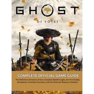 Roberts Ghost Of Yōtei: The Complete Official Game Guide: The Definitive Chronicle of Ezo: Complete Walkthroughs, the Five Deadly Disciplines, Final Boss Counters, and the Platinum Mastery Checklist. Roberts Ghost Of Yōtei: The Complete Official Game Guide: The Definitive Chronicle of Ezo: Complete Walkthroughs, the Five Deadly Disciplines, Final Boss Counters, and the Platinum Mastery Checklist.