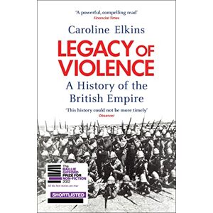 Elkins, Caroline Legacy of Violence: A History of the British Empire Elkins, Caroline Legacy of Violence: A History of the British Empire