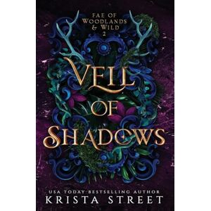 Street, Krista Veil of Shadows: 2 (Fae of Woodlands & Wild) Street, Krista Veil of Shadows: 2 (Fae of Woodlands & Wild)
