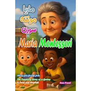 Nazari Maria Montessori: The Inspiring Story of a Genius in Farsi and English Nazari Maria Montessori: The Inspiring Story of a Genius in Farsi and English