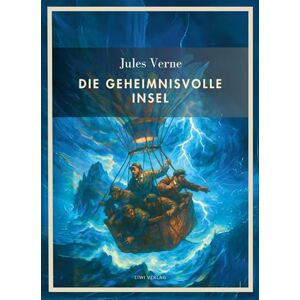 Verne, Jules Jules Verne: Die geheimnisvolle Insel. Vollständige Neuausgabe Verne, Jules Jules Verne: Die geheimnisvolle Insel. Vollständige Neuausgabe