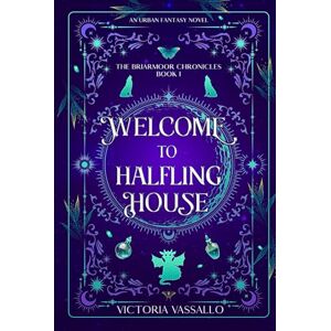 Vassallo, Victoria Welcome to Halfling House: An Urban Fantasy Novel (The Briarmoor Chronicles, Book 1) Vassallo, Victoria Welcome to Halfling House: An Urban Fantasy Novel (The Briarmoor Chronicles, Book 1)