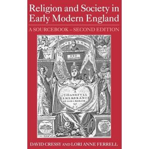 Religion and Society in Early Modern England: A Sourcebook Religion and Society in Early Modern England: A Sourcebook